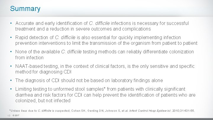 Summary • Accurate and early identification of C. difficile infections is necessary for successful