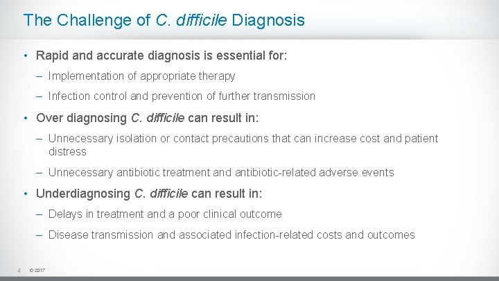 The Challenge of C. difficile Diagnosis • Rapid and accurate diagnosis is essential for: