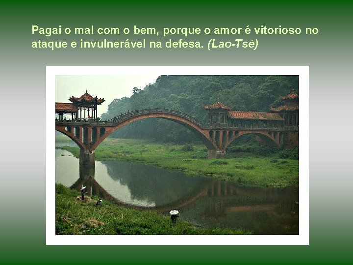 Pagai o mal com o bem, porque o amor é vitorioso no ataque e