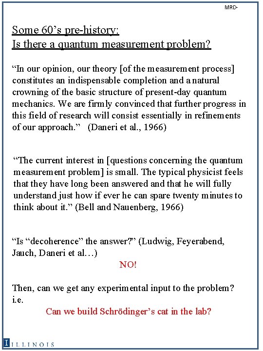 MRD- Some 60’s pre-history: Is there a quantum measurement problem? “In our opinion, our