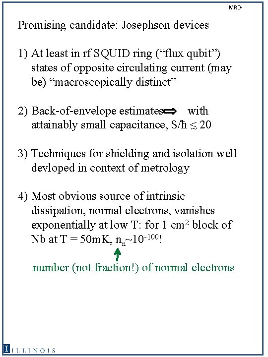 MRD- Promising candidate: Josephson devices 1) At least in rf SQUID ring (“flux qubit”)