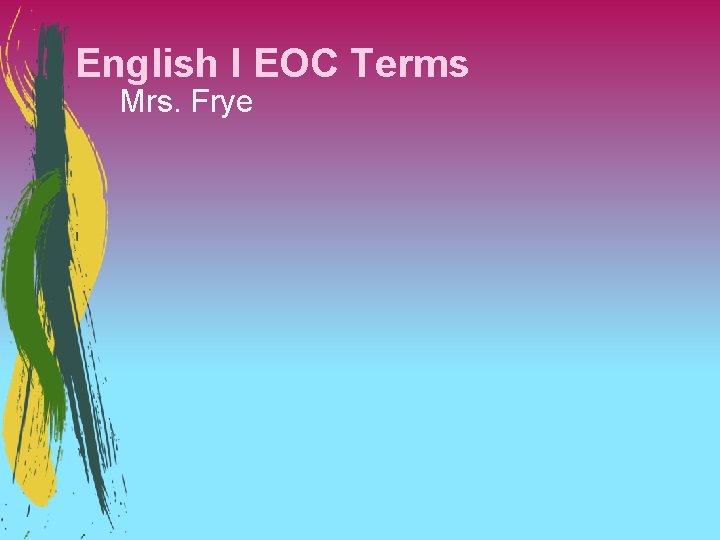 English I EOC Terms Mrs. Frye 