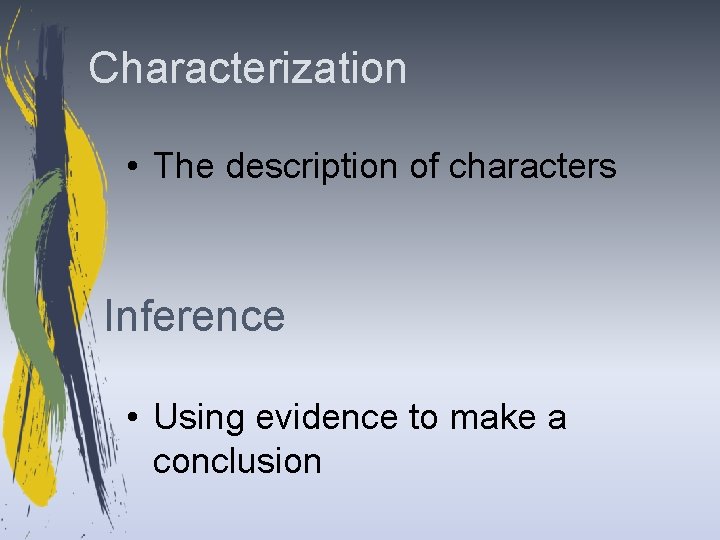 Characterization • The description of characters Inference • Using evidence to make a conclusion