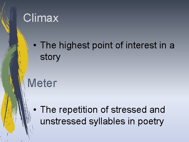 Climax • The highest point of interest in a story Meter • The repetition