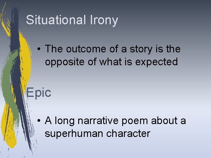 Situational Irony • The outcome of a story is the opposite of what is