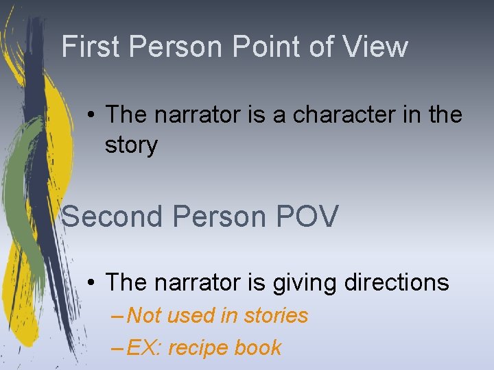 First Person Point of View • The narrator is a character in the story