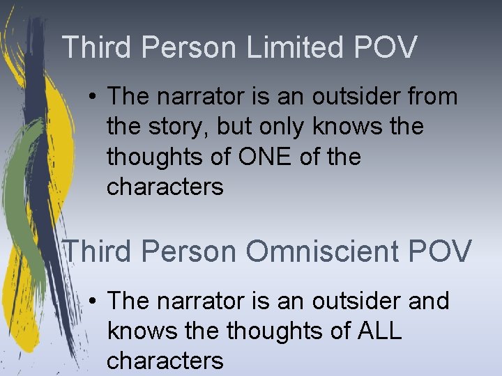 Third Person Limited POV • The narrator is an outsider from the story, but