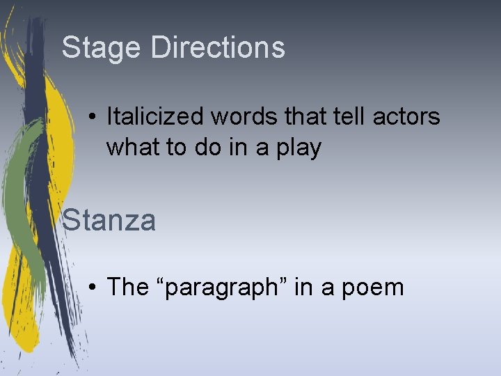 Stage Directions • Italicized words that tell actors what to do in a play
