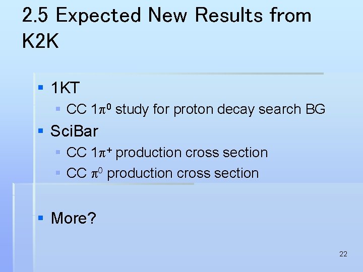 2. 5 Expected New Results from K 2 K § 1 KT § CC