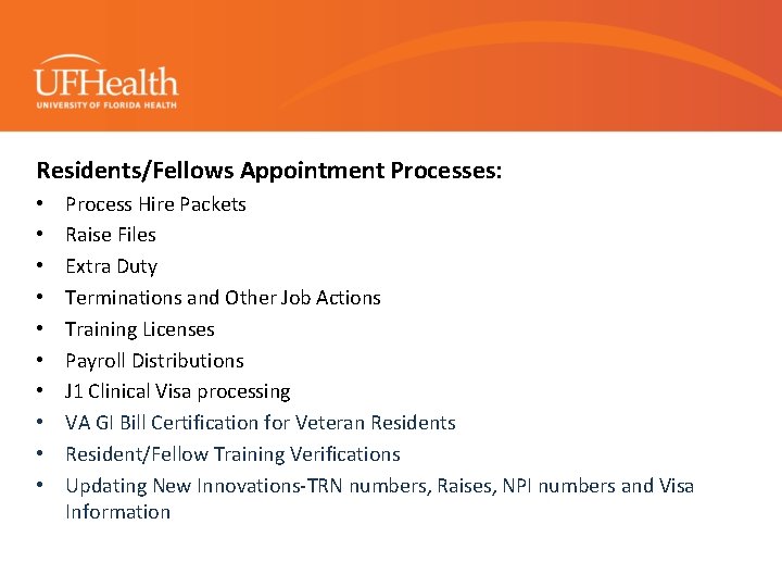 Residents/Fellows Appointment Processes: • • • Process Hire Packets Raise Files Extra Duty Terminations