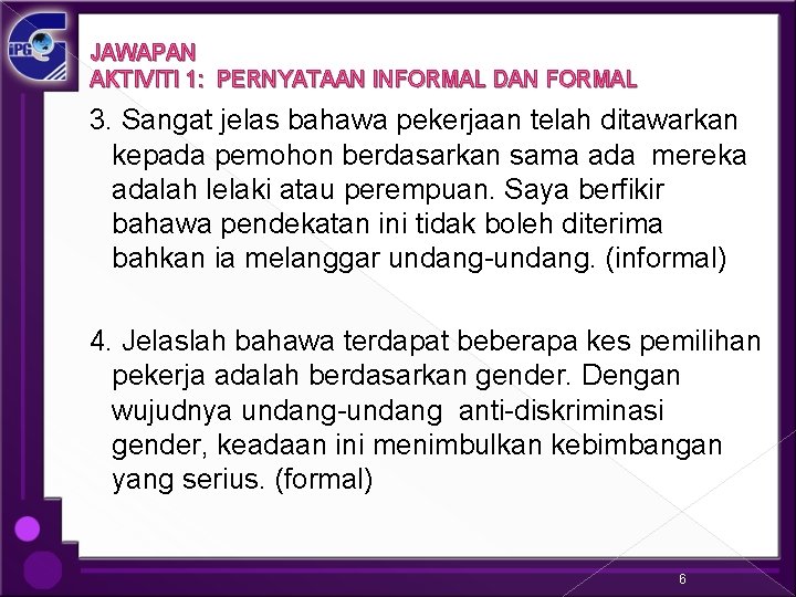 JAWAPAN AKTIVITI 1: PERNYATAAN INFORMAL DAN FORMAL 3. Sangat jelas bahawa pekerjaan telah ditawarkan