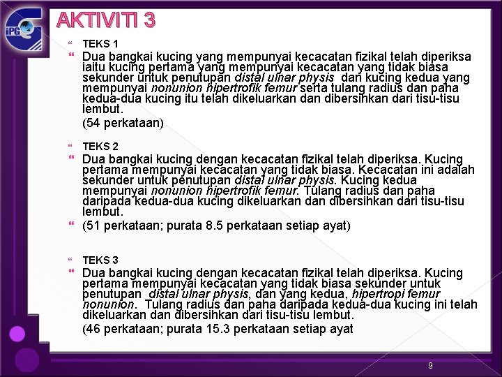 AKTIVITI 3 TEKS 1 Dua bangkai kucing yang mempunyai kecacatan fizikal telah diperiksa iaitu