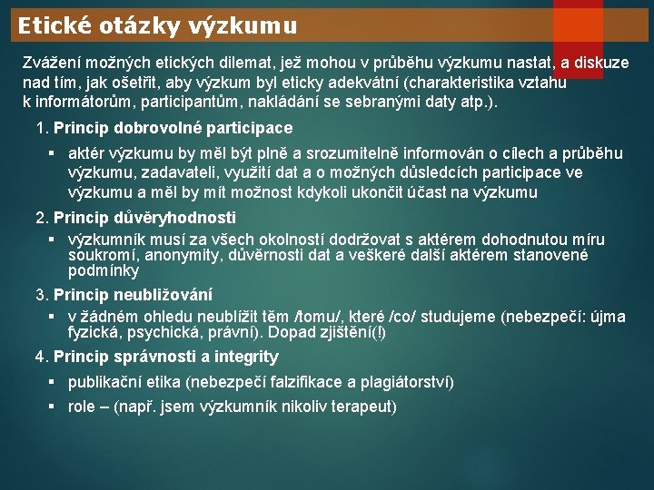 Etické otázky výzkumu Zvážení možných etických dilemat, jež mohou v průběhu výzkumu nastat, a