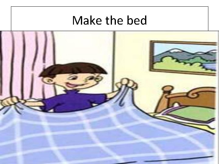 Make the bed 