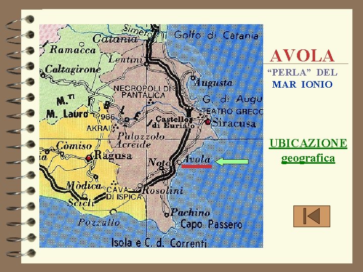 AVOLA “PERLA” DEL MAR IONIO UBICAZIONE geografica AVOLA “PERLA” DEL MAR IONIO UBICAZIONE geografica
