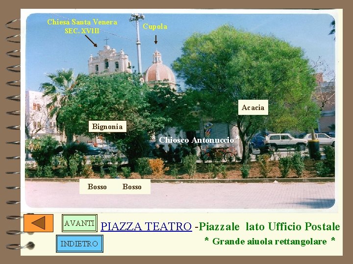 Chiesa Santa Venera Cupola SEC. XVIII Acacia Bignonia * Chiosco Antonuccio* Bosso AVANTI Bosso Chiesa Santa Venera Cupola SEC. XVIII Acacia Bignonia * Chiosco Antonuccio* Bosso AVANTI Bosso