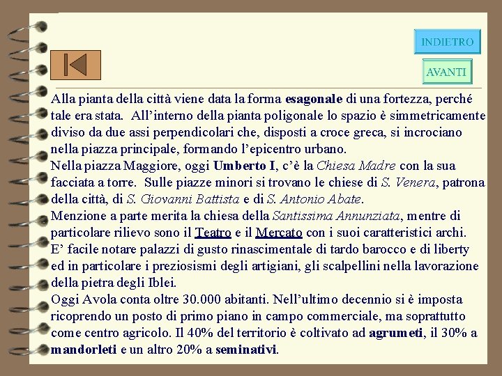 Alla pianta della città viene data la forma esagonale di una fortezza, perché tale