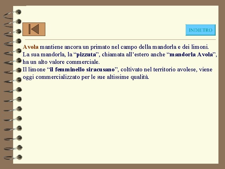 Avola mantiene ancora un primato nel campo della mandorla e dei limoni. La sua Avola mantiene ancora un primato nel campo della mandorla e dei limoni. La sua