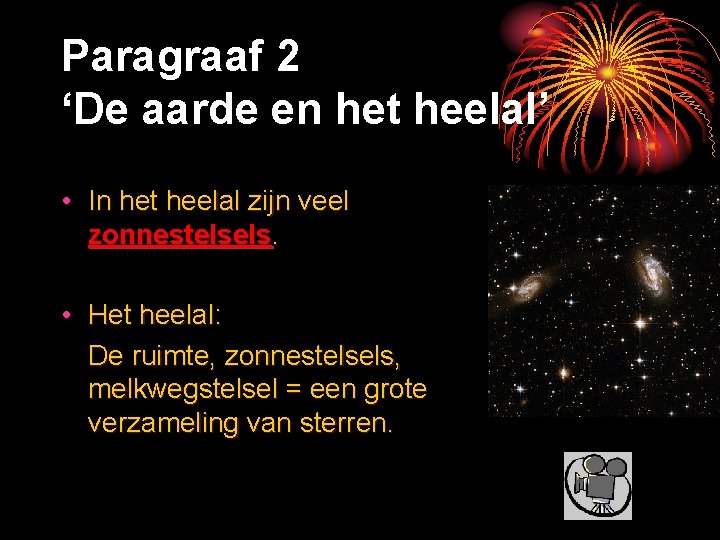 Paragraaf 2 ‘De aarde en het heelal’ • In het heelal zijn veel zonnestelsels.