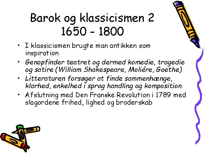 Barok og klassicismen 2 1650 - 1800 • I klassicismen brugte man antikken som