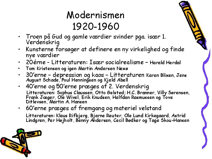 Modernismen 1920 -1960 • Troen på Gud og gamle værdier svinder pga. især 1.