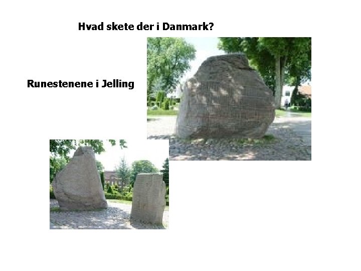 Hvad skete der i Danmark? Runestenene i Jelling 