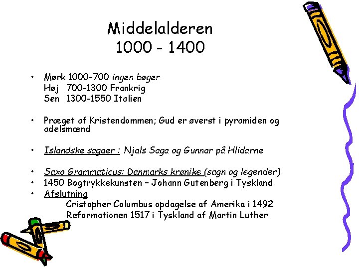 Middelalderen 1000 - 1400 • Mørk 1000 -700 ingen bøger Høj 700 -1300 Frankrig