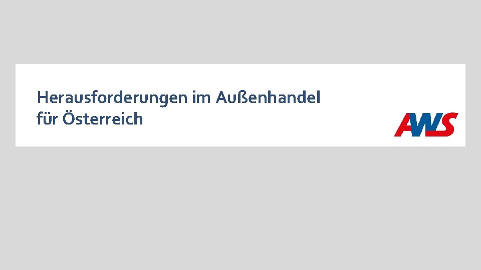 Herausforderungen im Außenhandel für Österreich 