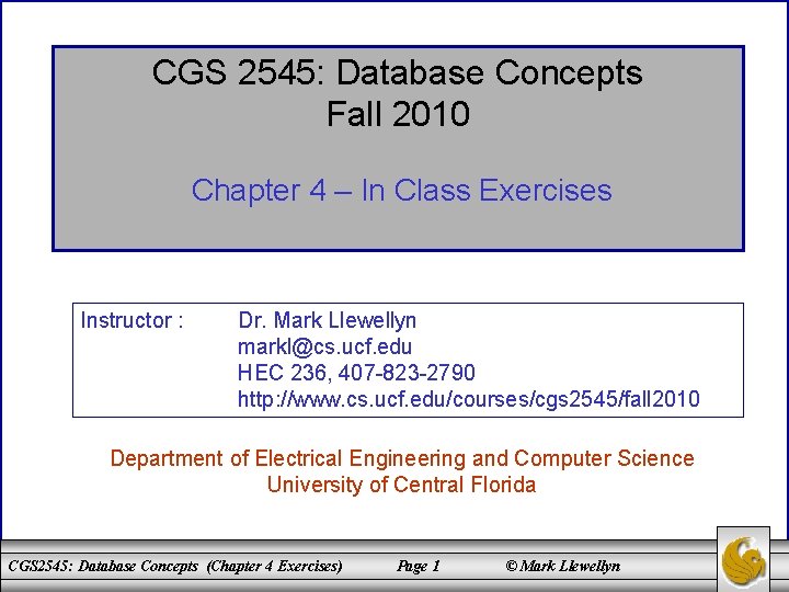 CGS 2545: Database Concepts Fall 2010 Chapter 4 – In Class Exercises Instructor :
