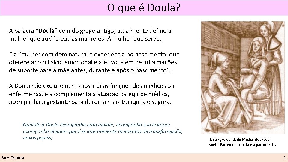 O que é Doula? A palavra “Doula” vem do grego antigo, atualmente define a