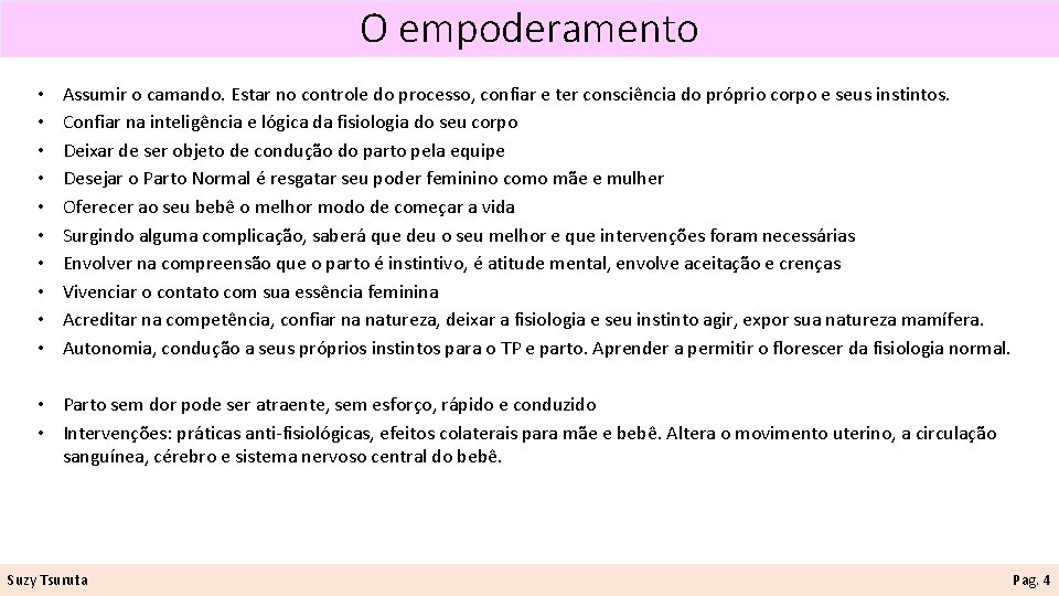 O empoderamento • • • Assumir o camando. Estar no controle do processo, confiar