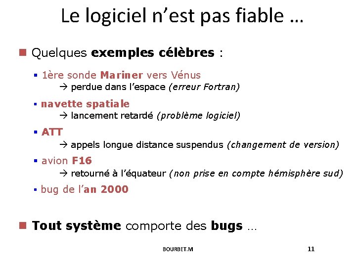 Le logiciel n’est pas fiable … n Quelques exemples célèbres : § 1ère sonde