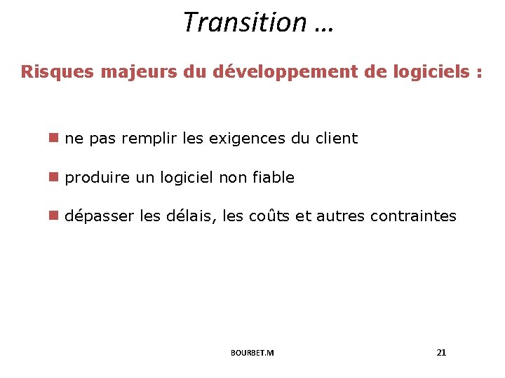 Transition … Risques majeurs du développement de logiciels : n ne pas remplir les