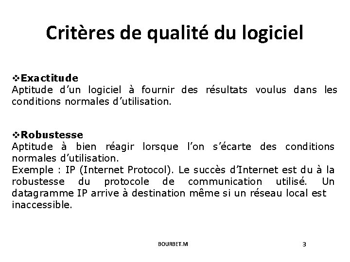 Critères de qualité du logiciel v. Exactitude Aptitude d’un logiciel à fournir des résultats