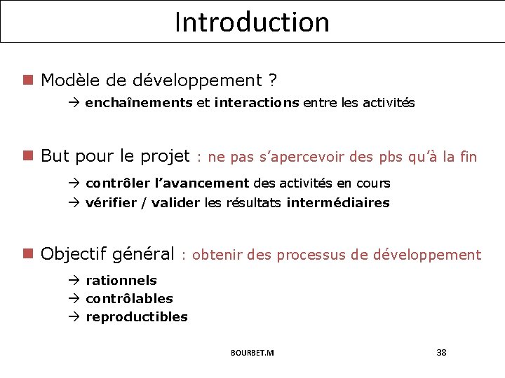 Introduction n Modèle de développement ? enchaînements et interactions entre les activités n But