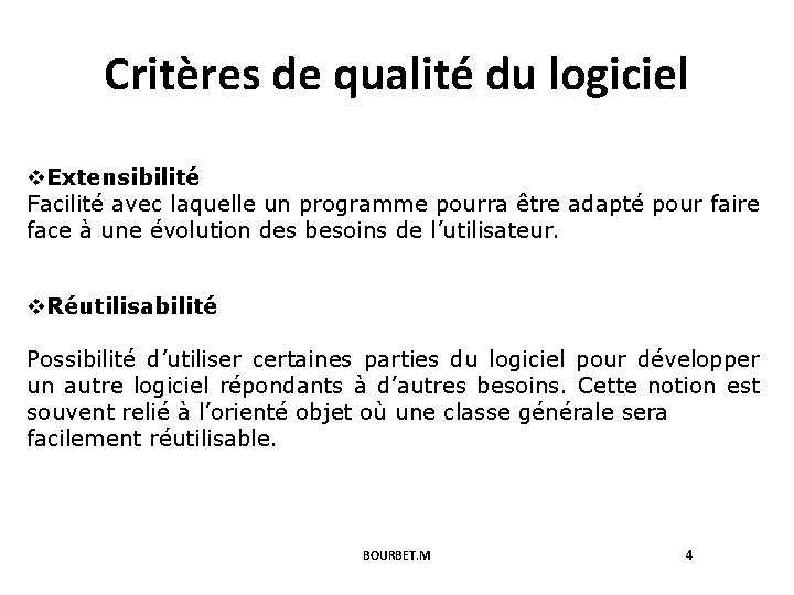 Critères de qualité du logiciel v. Extensibilité Facilité avec laquelle un programme pourra être