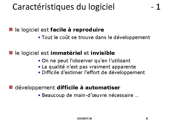 Caractéristiques du logiciel -1 n le logiciel est facile à reproduire § Tout le