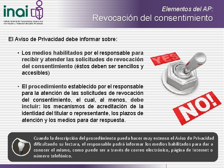 Elementos del AP: Revocación del consentimiento El Aviso de Privacidad debe informar sobre: •