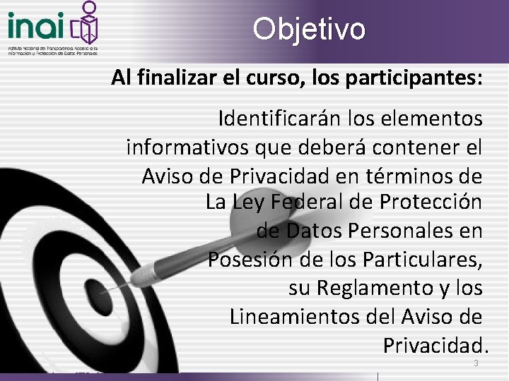 Objetivo Al finalizar el curso, los participantes: Identificarán los elementos informativos que deberá contener