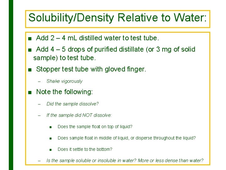 Solubility/Density Relative to Water: ■ Add 2 – 4 m. L distilled water to