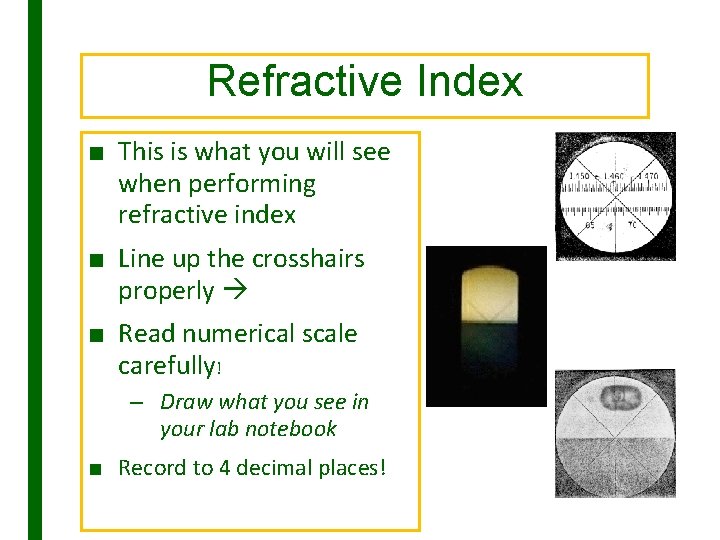 Refractive Index ■ This is what you will see when performing refractive index ■