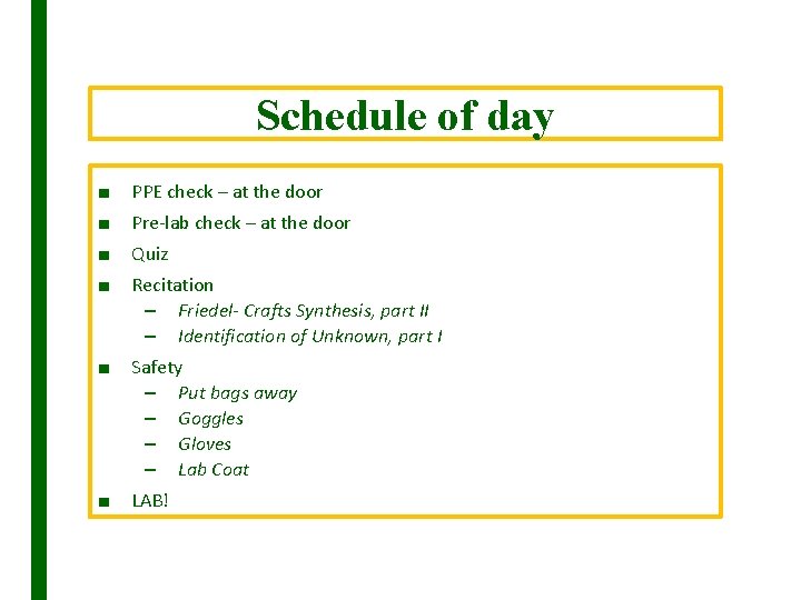 Schedule of day ■ PPE check – at the door ■ Pre-lab check –