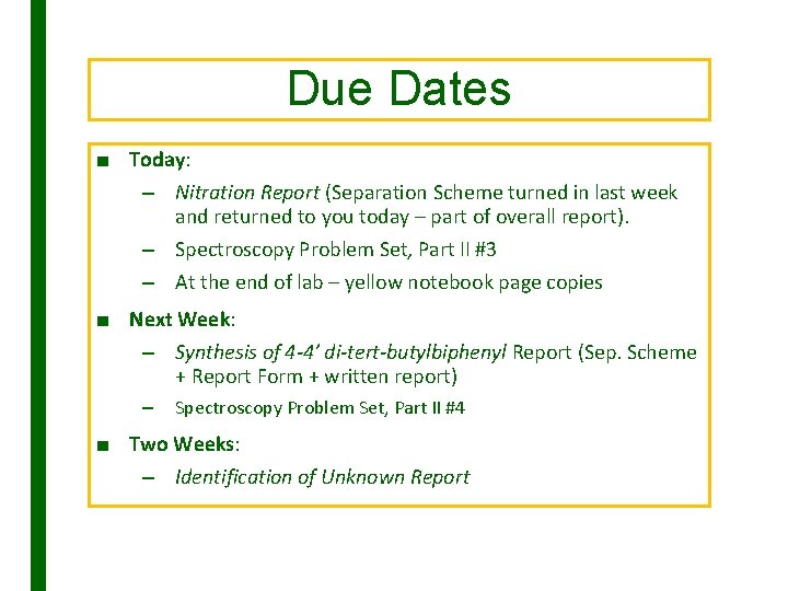 Due Dates ■ Today: – Nitration Report (Separation Scheme turned in last week and