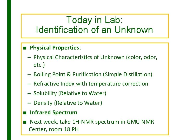 Today in Lab: Identification of an Unknown ■ Physical Properties: – Physical Characteristics of