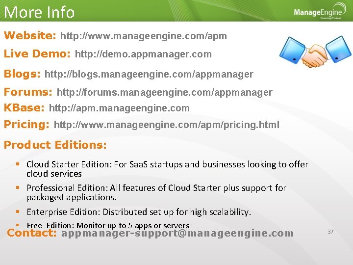 More Info Website: http: //www. manageengine. com/apm Live Demo: http: //demo. appmanager. com Blogs: