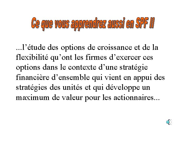 . . . l’étude des options de croissance et de la flexibilité qu’ont les