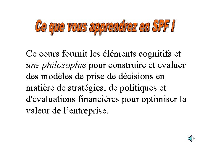 Ce cours fournit les éléments cognitifs et une philosophie pour construire et évaluer des