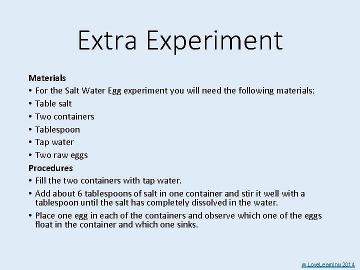 Extra Experiment Materials • For the Salt Water Egg experiment you will need the