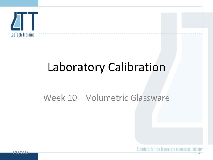 Laboratory Calibration Week 10 – Volumetric Glassware 1/31/2022 1 