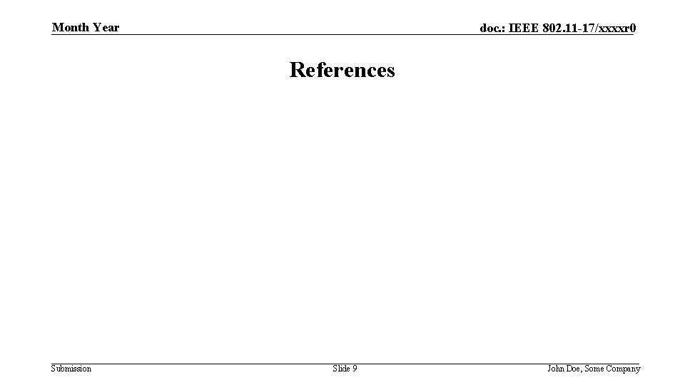 Month Year doc. : IEEE 802. 11 -17/xxxxr 0 References Submission Slide 9 John